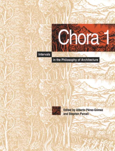 Chora 1 : Intervals in the Philosophy of Architecture Volume 1, Hardback Book