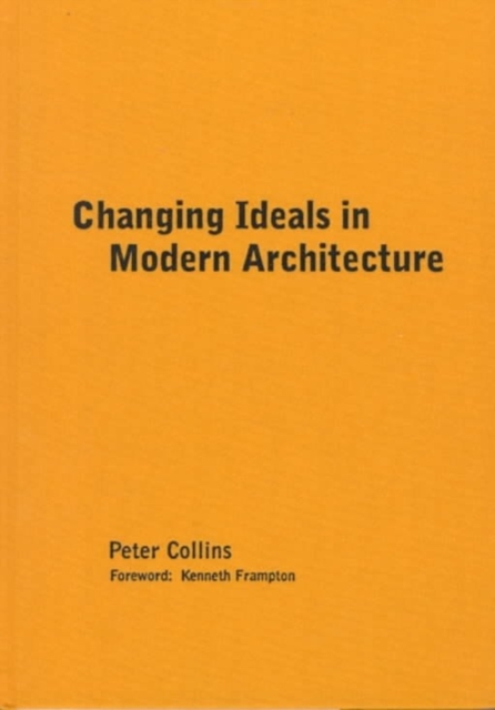 Changing Ideals in Modern Architecture, 1750-1950 : Second Edition, Hardback Book