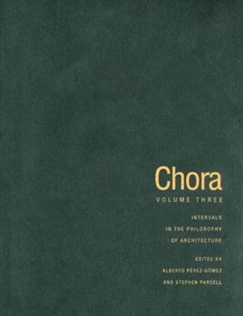 Chora 3 : Intervals in the Philosophy of Architecture Volume 3, Hardback Book