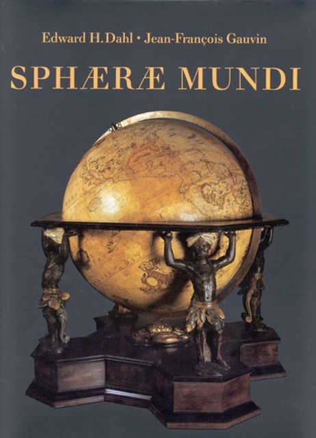Sphaerae Mundi : Early Globes at the Stewart Museum, Montreal, Hardback Book