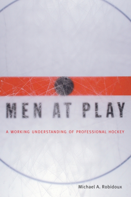 Men at Play : A Working Understanding of Professional Hockey, Hardback Book