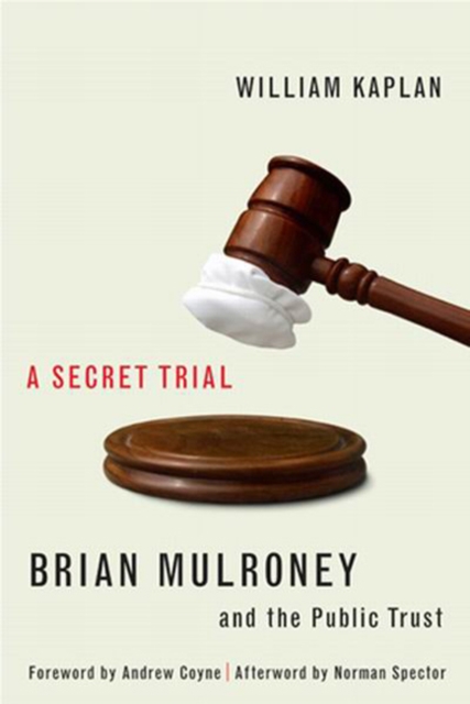 A Secret Trial : Brian Mulroney, Stevie Cameron, and the Public Trust, Hardback Book