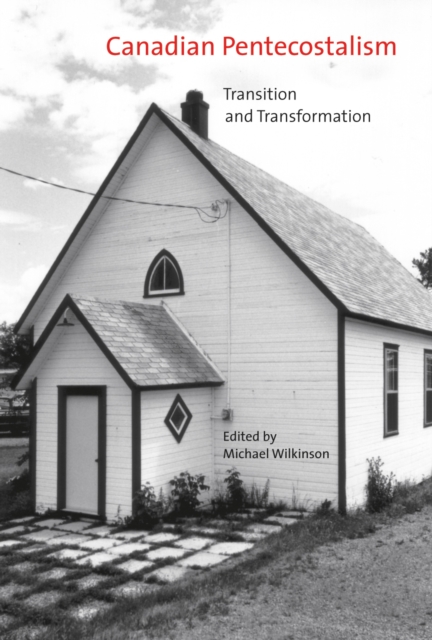 Canadian Pentecostalism : Transition and Transformation Volume 2, Hardback Book