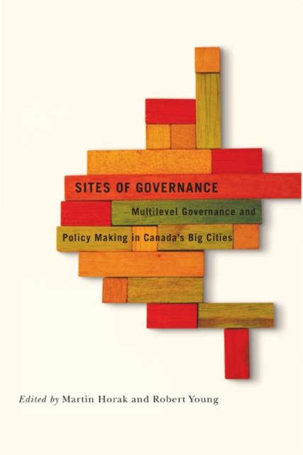 Sites of Governance : Multilevel Governance and Policy Making in Canada's Big Cities Volume 3, Paperback / softback Book