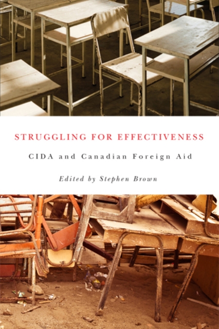 Struggling for Effectiveness : CIDA and Canadian Foreign Aid, Paperback / softback Book