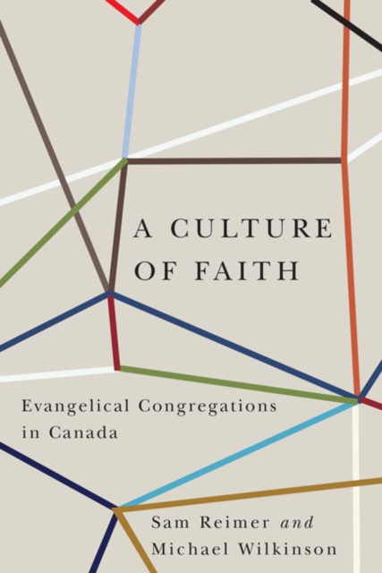A Culture of Faith : Evangelical Congregations in Canada, Hardback Book
