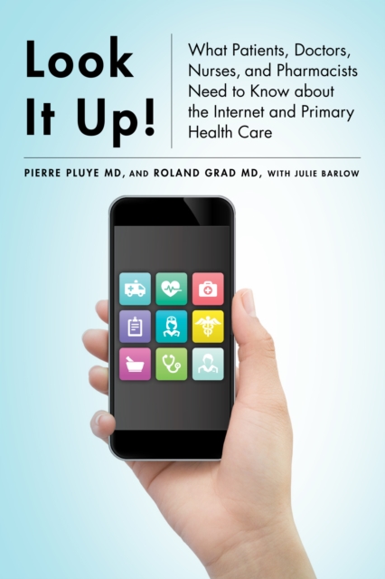 Look It Up! : What Patients, Doctors, Nurses, and Pharmacists Need to Know about the Internet and Primary Health Care, PDF eBook