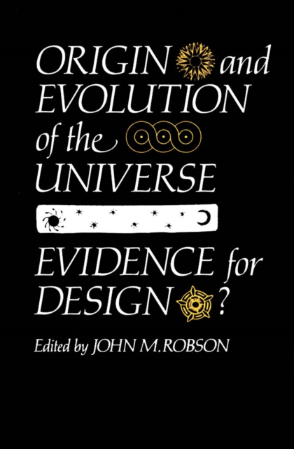 Origin and Evolution of the Universe : Evidence for Design?, PDF eBook