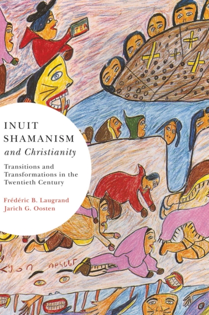 Inuit Shamanism and Christianity : Transitions and Transformations in the Twentieth Century, PDF eBook