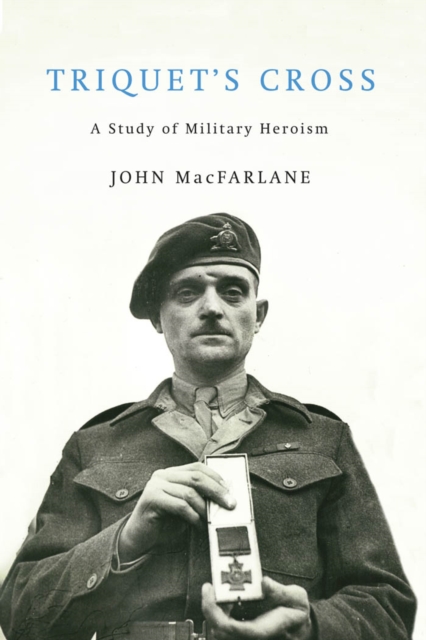 Triquet's Cross : A Study of Military Heroism, EPUB eBook