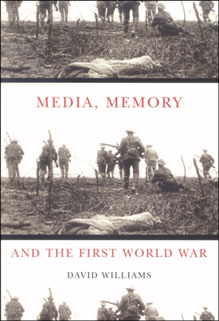 Media, Memory, and the First World War, EPUB eBook