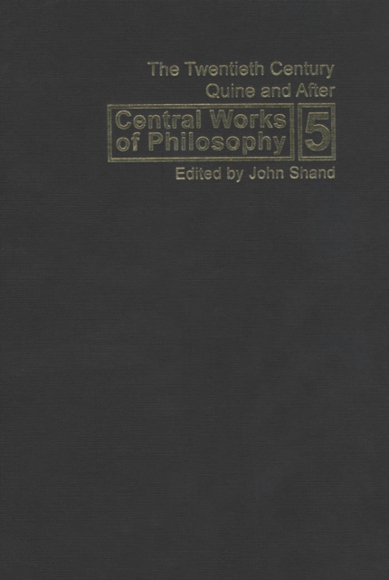 Central Works of Philosophy, Volume 5 : The Twentieth Century: Quine and After, PDF eBook
