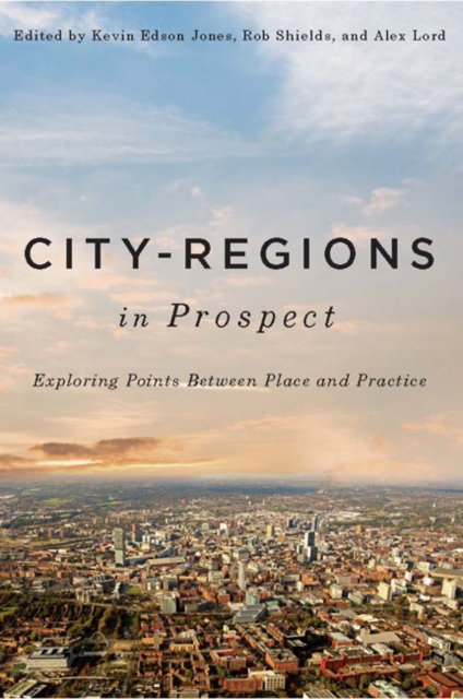 City-Regions in Prospect? : Exploring the Meeting Points between Place and Practice, EPUB eBook