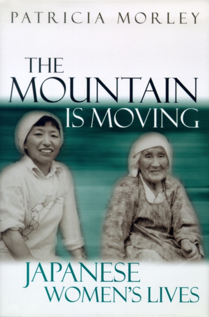 The Mountain Is Moving : Japanese Women's Lives, Hardback Book