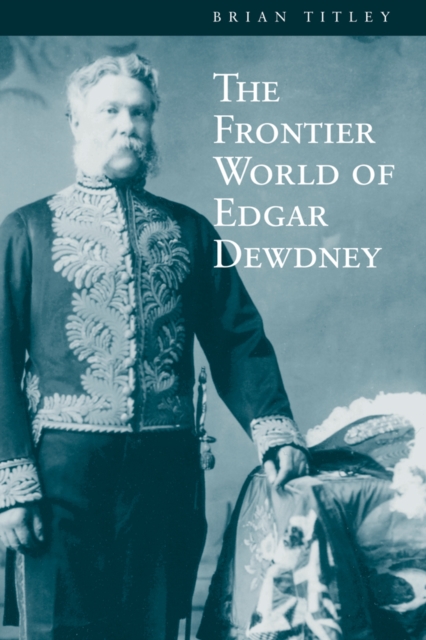 The Frontier World of Edgar Dewdney, Paperback / softback Book