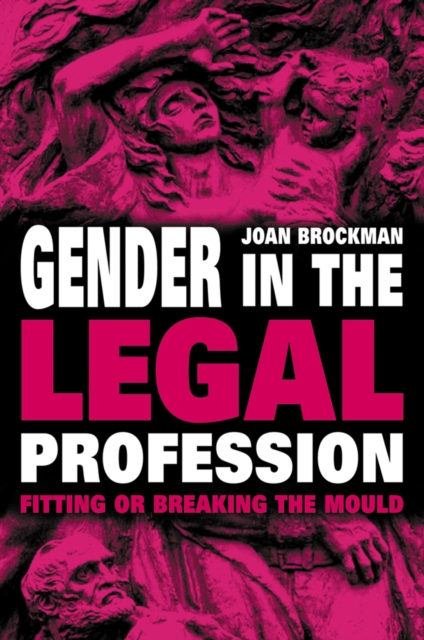 Gender in the Legal Profession : Fitting or Breaking the Mould, Paperback / softback Book