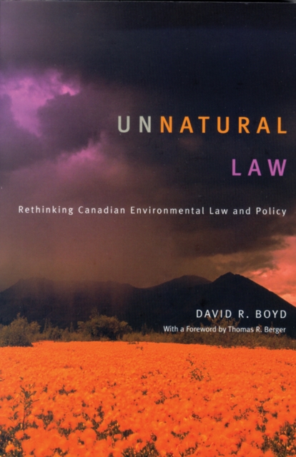 Unnatural Law : Rethinking Canadian Environmental Law and Policy, Hardback Book