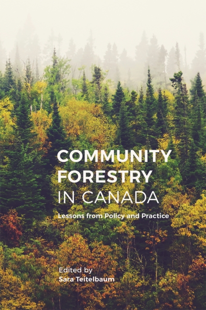 Community Forestry in Canada : Lessons from Policy and Practice, Paperback / softback Book