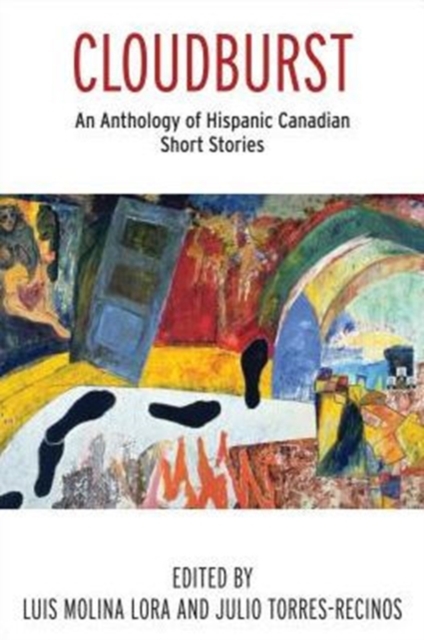 Cloudburst : An Anthology of Hispanic Canadian Short Stories, Paperback / softback Book