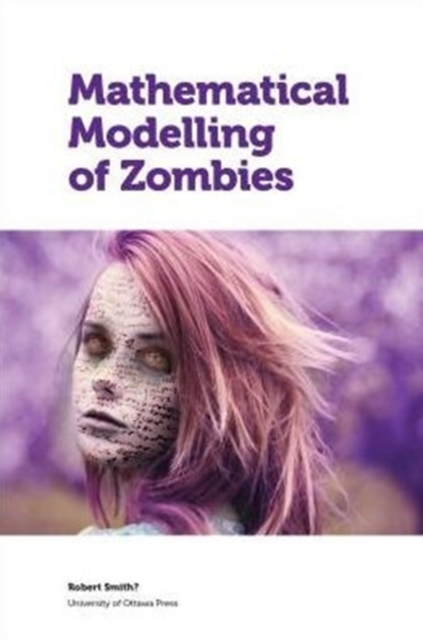 Mathematical Modelling of Zombies, Paperback / softback Book