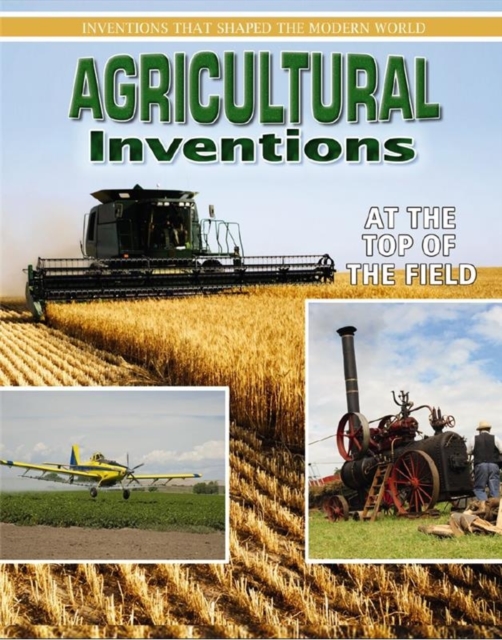 Agricultural Inventions : At the Top of the Field, Paperback / softback Book