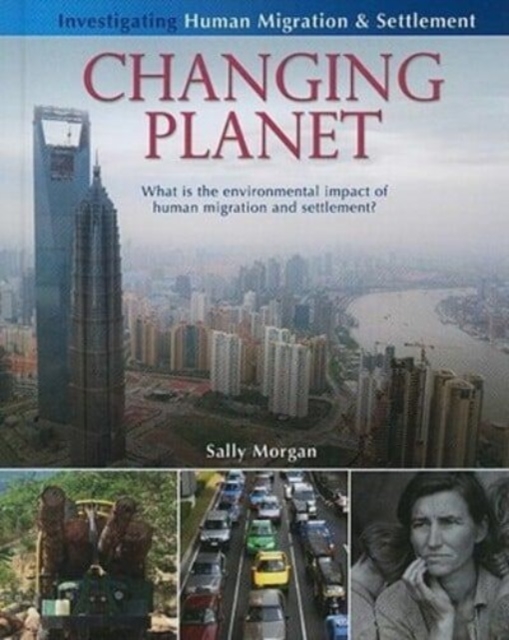 Changing Planet: What Is the Environmental Impact of Human Migration and Settlement?, Hardback Book