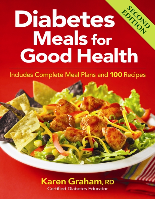 Diabetes Meals for Good Health: Includes Complete Meal Plans and 100 Recipes, Paperback / softback Book