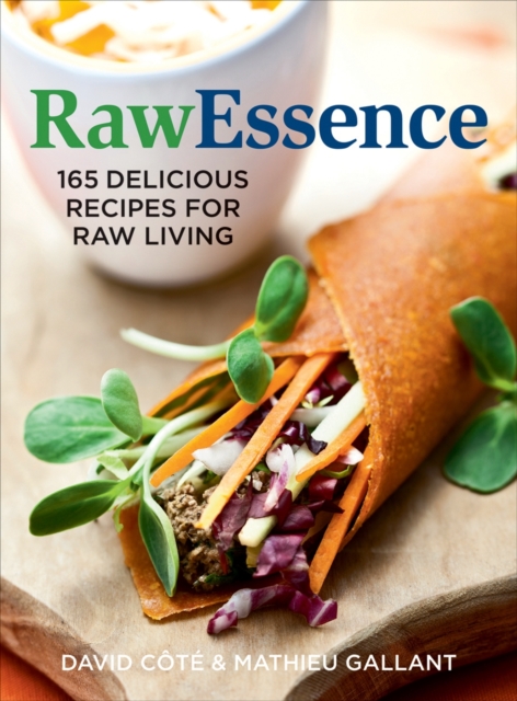 Raw Essence: 180 Delicious Recipes For Raw Living, Paperback / softback Book