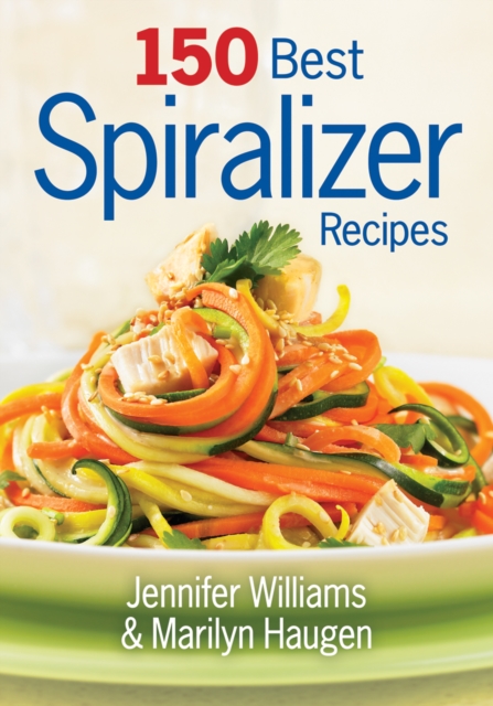 150 Best Spiralizer Recipes, Paperback / softback Book