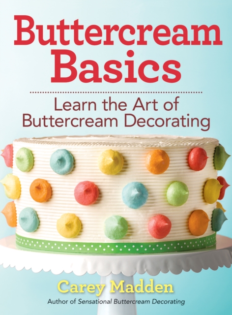 Buttercream Basics: Learn the Art of Buttercream Decorating, Paperback / softback Book