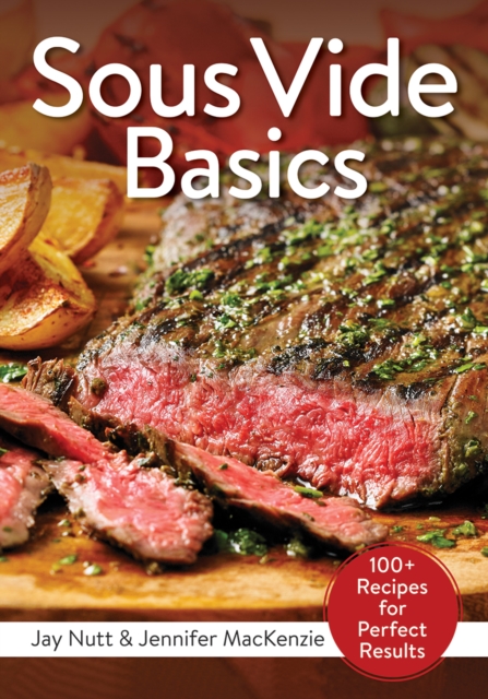 Sous Vide Basics : 100+ Recipes for Perfect Results, PDF eBook