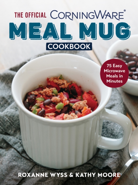 Official CorningWare Meal Mug Cookbook : 75 Easy Microwave Meals in Minutes, Paperback / softback Book