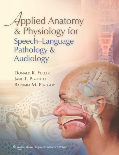 Applied Anatomy and Physiology for Speech-Language Pathology and Audiology, Hardback Book