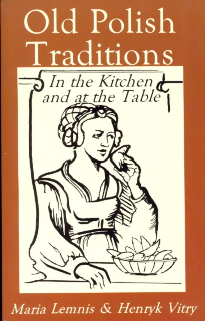 Old Polish Traditions in the Kitchen and at the Table, Paperback / softback Book