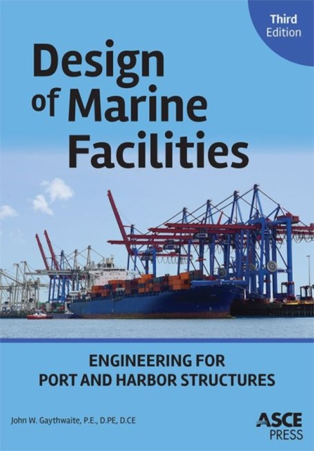 Design of Marine Facilities : Engineering for Port and Harbor Structures, Hardback Book
