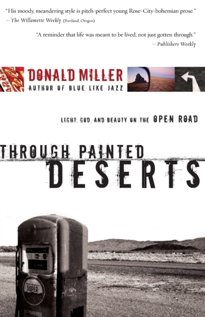 Through Painted Deserts : Light, God, and Beauty on the Open Road, Paperback / softback Book