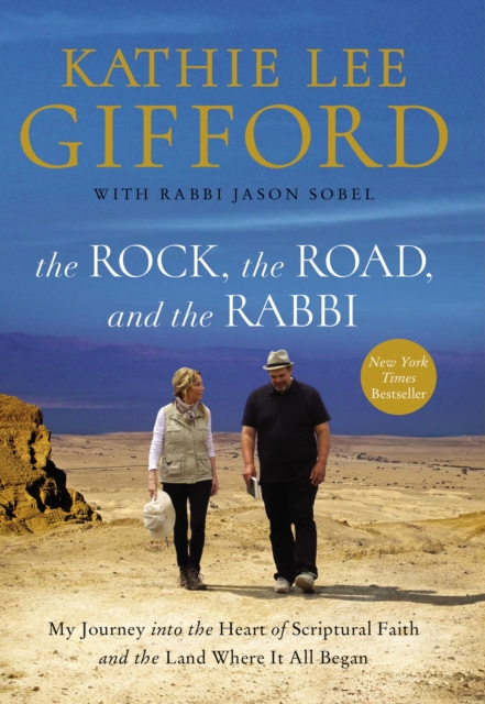 The Rock, the Road, and the Rabbi : My Journey into the Heart of Scriptural Faith and the Land Where It All Began, Hardback Book