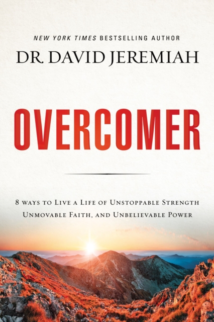 Overcomer : 8 Ways to Live a Life of Unstoppable Strength, Unmovable Faith, and Unbelievable Power, Paperback / softback Book