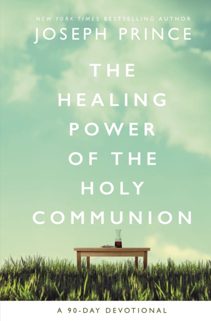 The Healing Power of the Holy Communion : A 90-Day Devotional, EPUB eBook