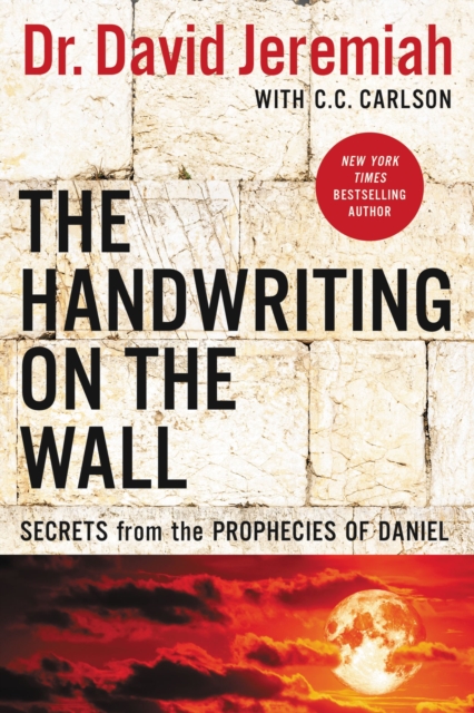 The Handwriting on the Wall : Secrets from the Prophecies of Daniel, Paperback / softback Book