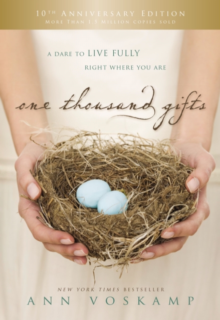 One Thousand Gifts 10th Anniversary Edition : A Dare to Live Fully Right Where You Are, EPUB eBook