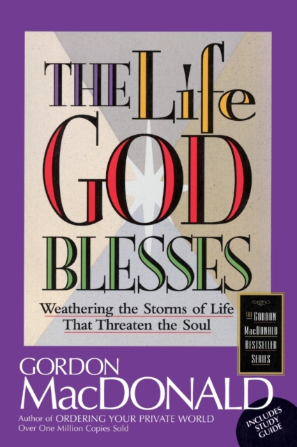 The Life God Blesses : Weathering the Storms of Life That Threaten the Soul, Paperback / softback Book