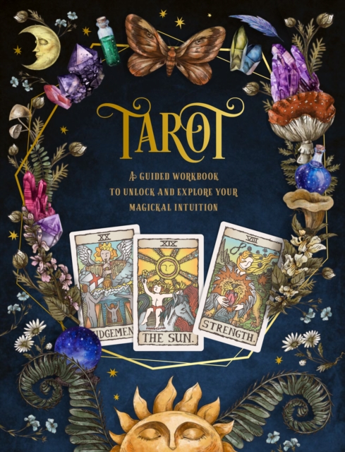 Tarot: A Guided Workbook : A Guided Workbook to Unlock and Explore Your Magical Intuition Volume 1, Paperback / softback Book