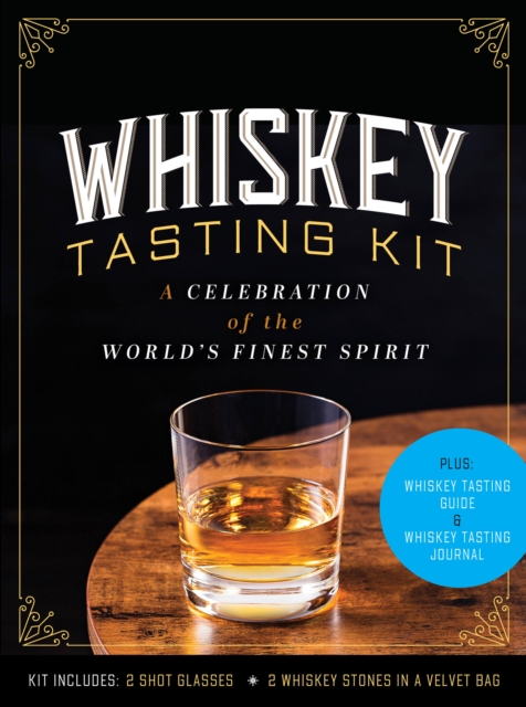 Whiskey Tasting Kit : A Celebration of the World's Finest Spirit - Plus: Whiskey Tasting Guide and Whiskey Tasting Journal - Kit Includes: 2 Shot Glasses, 2 Whiskey Stones in a Velvet Bag, Kit Book