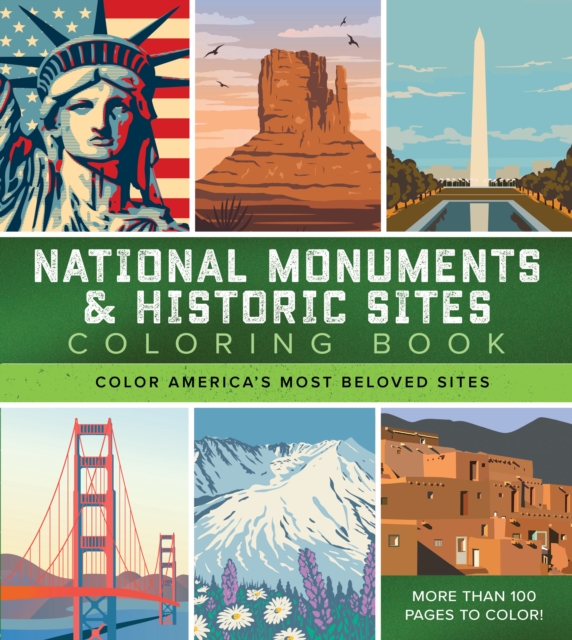 National Monuments & Historic Sites Coloring Book : Color America's Most Beloved Sites - More Than 100 Pages to Color!, Paperback / softback Book