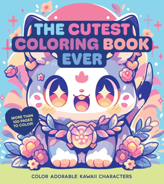 The Cutest Coloring Book Ever : Color Adorable Kawaii Characters - More than 100 pages to color!, Paperback / softback Book