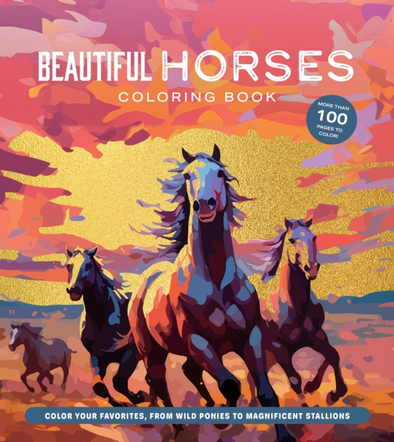 Beautiful Horses Coloring Book : Color Your Favorites, from Wild Ponies to Magnificent Clydesdales, Paperback / softback Book
