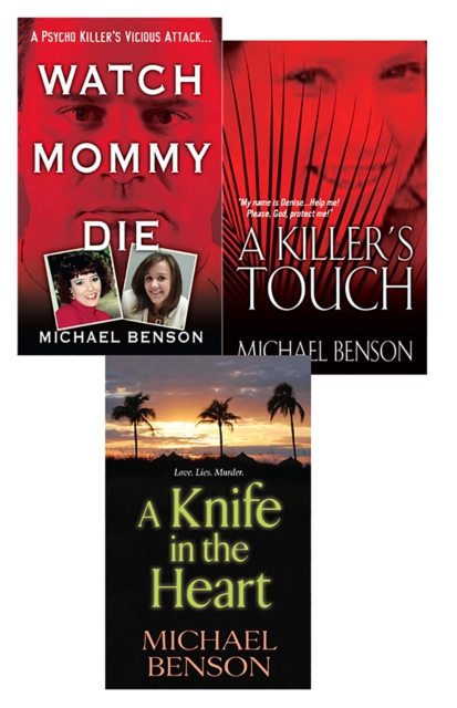 Michael Benson's True Crime Bundle: Watch Mommy Die, A Killer's Touch & A Knife In The Heart, EPUB eBook