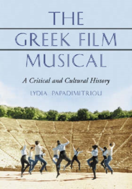 The Greek Film Musical : A Critical and Cultural History, Paperback / softback Book
