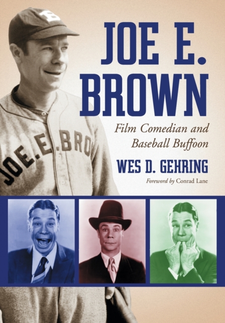 Joe E. Brown : Film Comedian and Baseball Buffoon, Paperback / softback Book